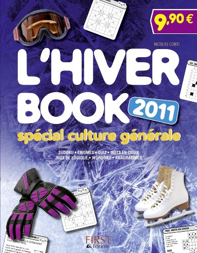 L'hiver book 2011 : spécial culture générale : sudoku, énigmes, quiz, mots en croix, jeux de logique