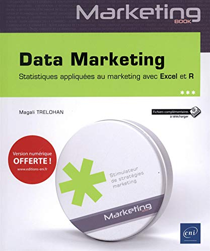 Data marketing : statistiques appliquées au marketing avec Excel et R