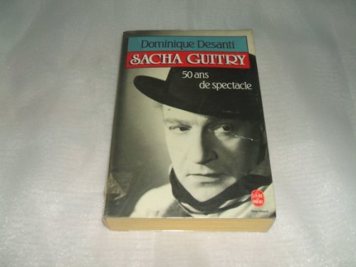 Sacha Guitry, cinquante ans de spectacle