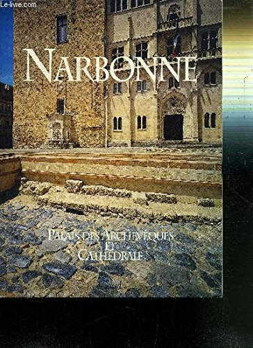narbonne : palais des archevêques et cathédrale (monuments et histoires)
