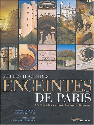Sur les traces des enceintes de Paris : promenades au long des murs disparus