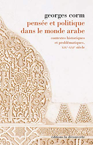 Pensée et politique dans le monde arabe : contextes historiques et problématiques, XIXe-XXIe siècle