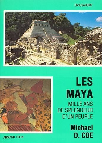 Les Maya : mille ans de splendeur d'un peuple