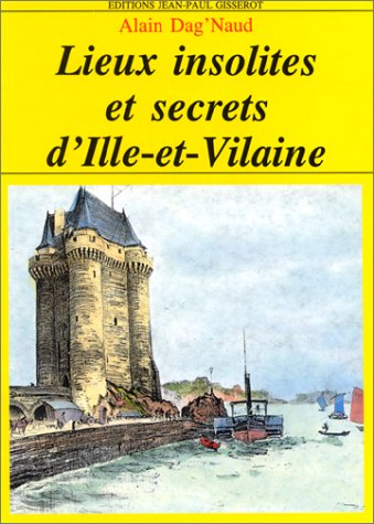 Lieux insolites et secrets d'Ille-et-Vilaine