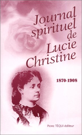 Journal spirituel de Lucie-Christine, 1870-1908