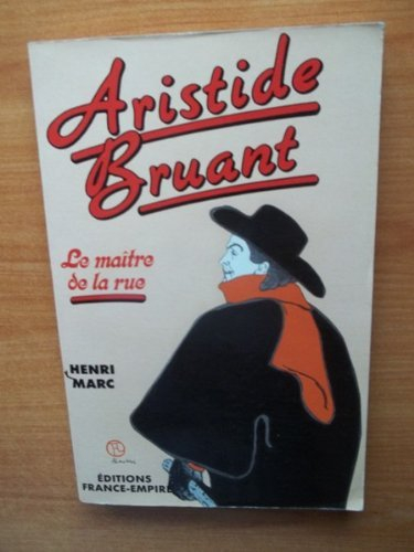 Aristide Bruant, le maître de la rue