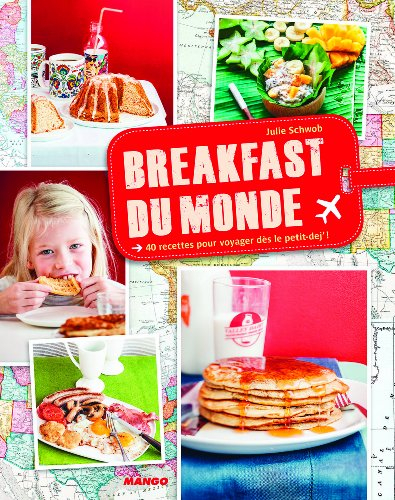 Breakfast du monde : 40 recettes pour voyager dès le petit-dej' !
