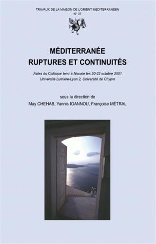 Méditerranée ruptures et continuités : Actes du colloque de Nicosie d'octobre 2001