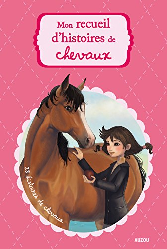 Mon recueil d'histoires de chevaux : 28 histoires de chevaux