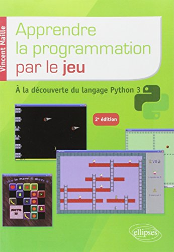 Apprendre la programmation par le jeu : à la découverte du langage Python 3