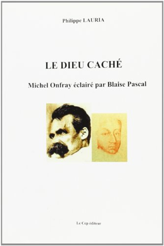 Le dieu caché : Michel Onfray éclairé par Blaise Pascal