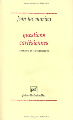Questions cartésiennes. Vol. 1. Méthode et métaphysique