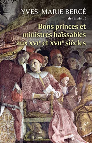 Bons princes et ministres haïssables aux XVIe et XVIIe siècles