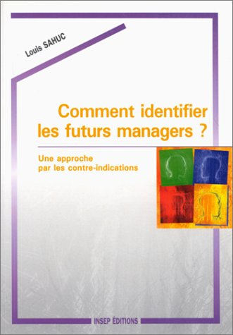 Comment identifier les futurs managers ? : une approche par les contre-indications
