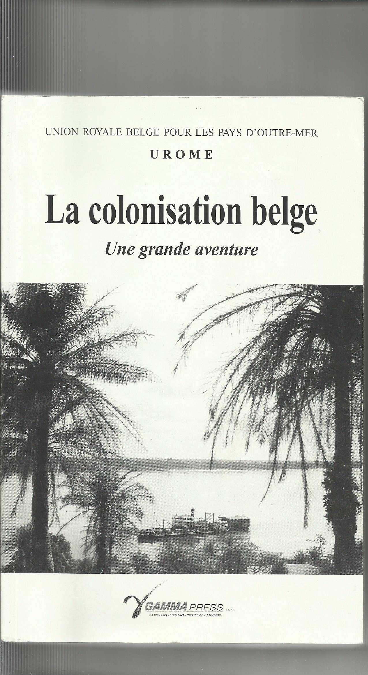 LA COLONISATION BELGE /UNE GRANDE AVENTURE
