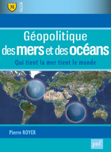 Géopolitique des mers et des océans : qui tient la mer tient le monde