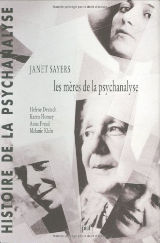 Les Mères de la psychanalyse : Hélène Deutsch, Karen Horney, Anna Freud, Melanie Klein