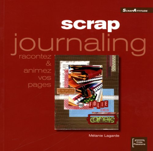 Scrap journaling : racontez et animez vos pages