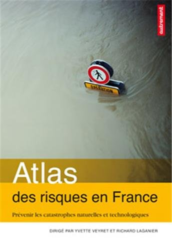 Atlas des risques en France : prévenir les catastrophes naturelles et technologiques