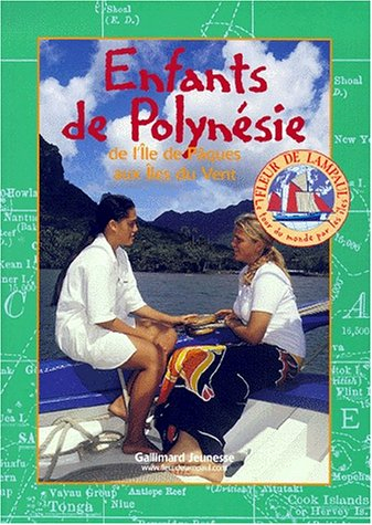 Le tour du monde par les îles. Vol. 3. Enfants de Polynésie : de l'île de Pâques à Tahiti