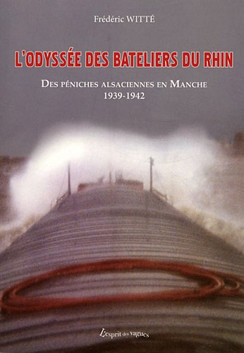 L'odyssée des bateliers du Rhin : des péniches alsaciennes en Manche, 1939-1942