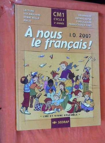 A nous le français ! Lire et vivre ensemble, CM1, cycle 3, 2e année : lecture, vocabulaire, débat ré