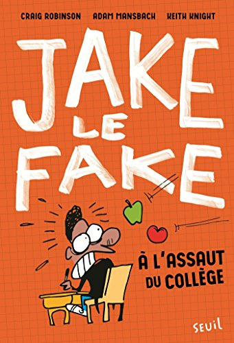 Jake le Fake. Vol. 1. A l'assaut du collège