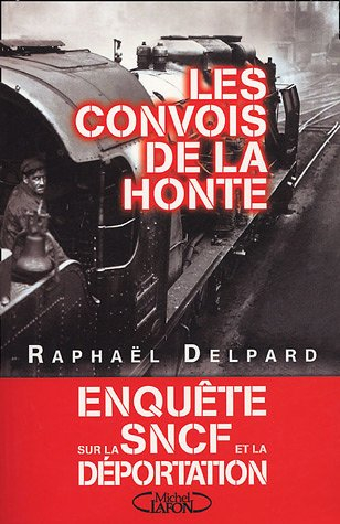 Les convois de la honte : enquête sur la SNCF et la déportation (1941-1945)