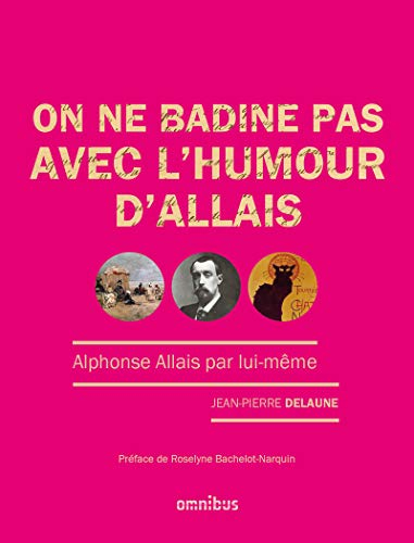 On ne badine pas avec l'humour d'Allais : Alphonse Allais par lui-même