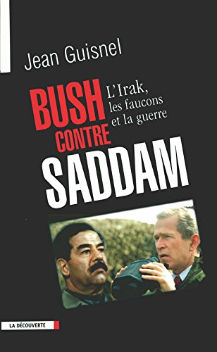 Bush contre Saddam : l'Irak, les faucons et la guerre