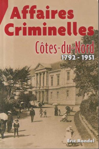 Affaires criminelles : Côtes-du-Nord, 1792-1951
