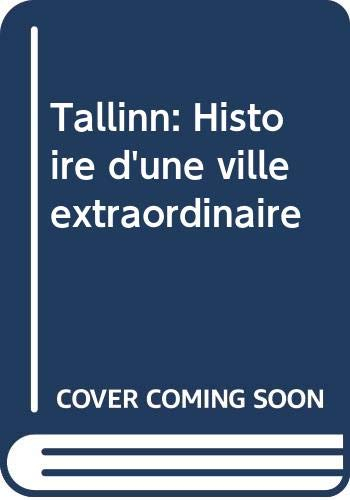 Tallinn: Histoire d'une ville extraordinaire
