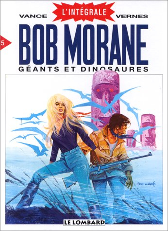 Bob Morane : l'intégrale. Vol. 5. Géants et dinosaures