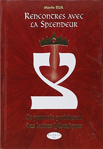 Rencontres avec la splendeur : le pouvoir guérisseur des lettres hébraïques