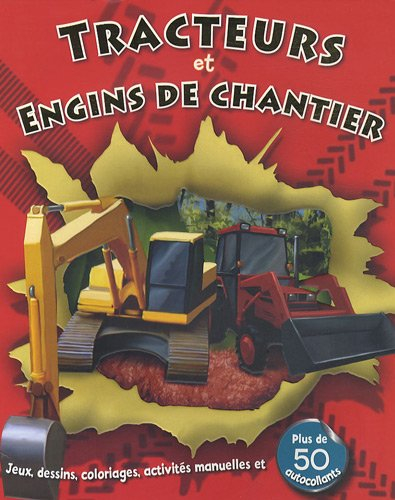 Tracteurs et engins de chantier : jeux, dessins, coloriages, activités manuelles et plus de 50 autoc