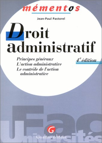 Droit administratif : principes généraux, l'action administrative, le contrôle de l'action administr