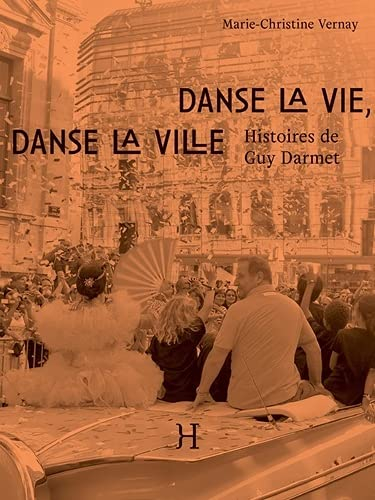 Danse la vie, danse la ville: Histoires de Guy Darmet