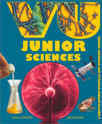 Vu junior sciences : l'encyclopédie visuelle des sciences junior