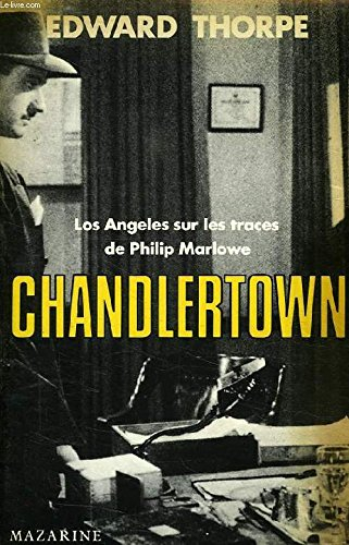 Chandlertown : Los Angeles sur les traces de Philip Marlowe