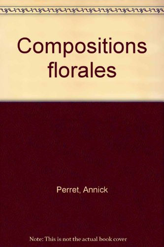 Compositions florales : techniques et applications pour tous supports