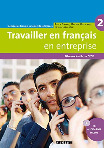 Travailler en français en entreprise 2, niveaux A2-B1 du CECR : méthode de français sur objectifs sp