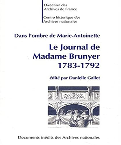 Dans l'ombre de Marie-Antoinette : le journal de Madame Brunyer, 1783-1792