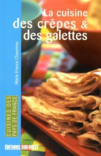 La cuisine des crêpes et des galettes : des régions de France et des pays du monde