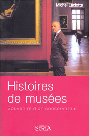 Histoires de musées : souvenirs d'un conservateur : entretiens avec François Legrand