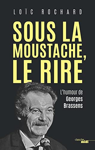 Sous la moustache, le rire : l'humour de Georges Brassens