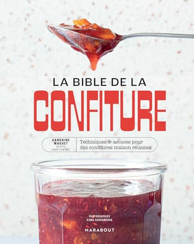 La bible de la confiture : 170 recettes, toutes les techniques et les conseils d'une cheffe confitur