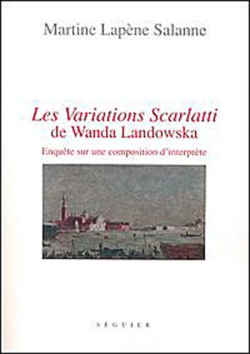 Les Variations Scarlatti de Wanda Landowska : enquête sur une composition d'interprète