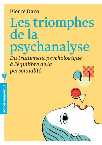 Les triomphes de la psychanalyse : du traitement psychologique à l'équilibre de la personnalité