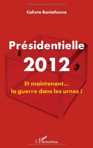 Présidentielle 2012 : et maintenant... la guerre dans les urnes !