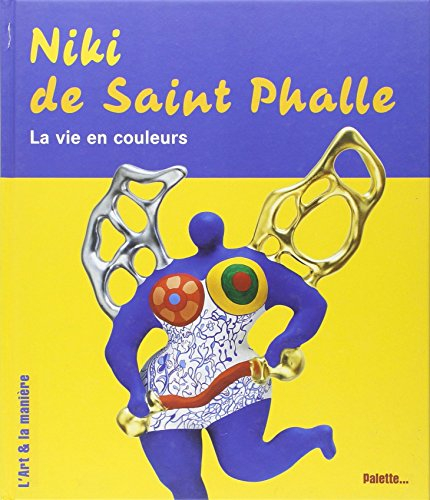Niki de Saint Phalle : la vie en couleurs